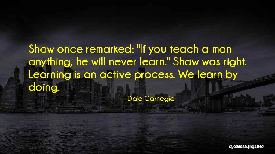 Active Learning Quotes By Dale Carnegie