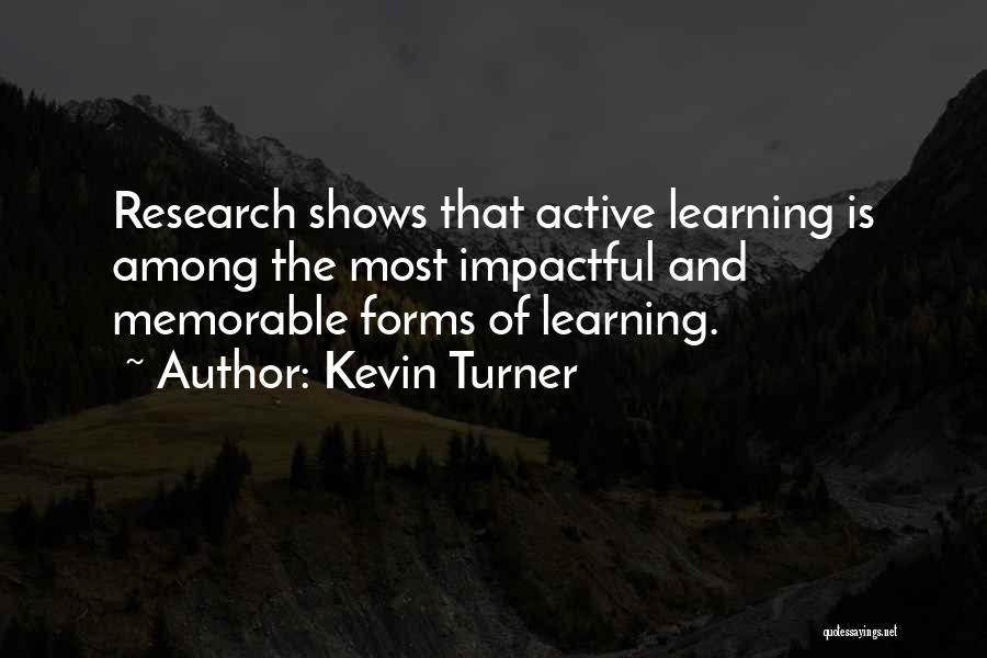 Active Learning Quotes By Kevin Turner
