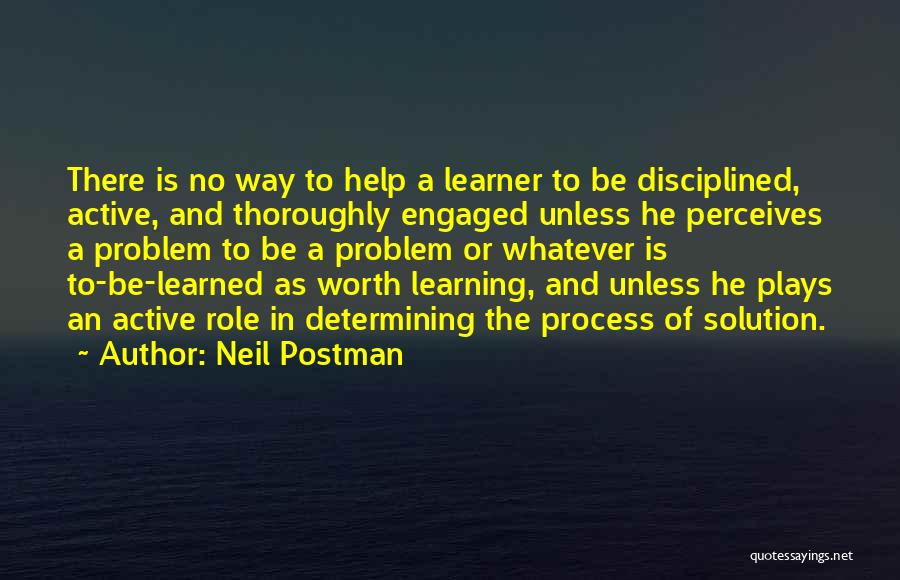 Active Learning Quotes By Neil Postman