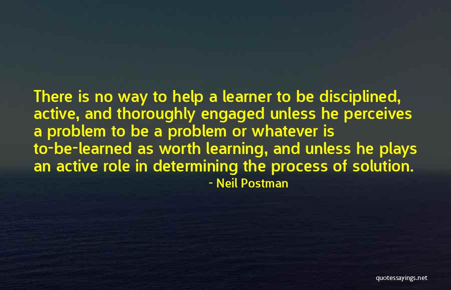 Active Learning Quotes By Neil Postman Active Learning Quotes By Neil Postman