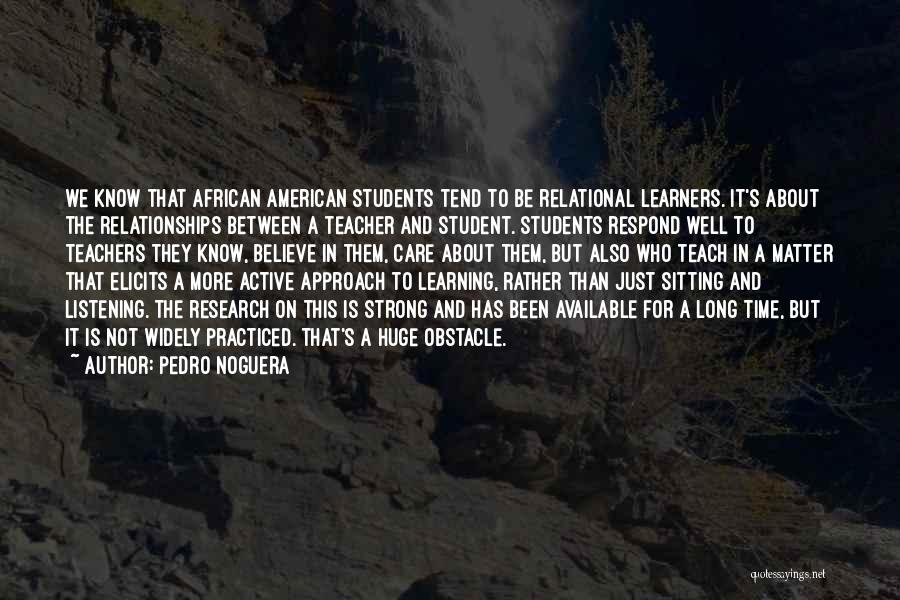 Active Learning Quotes By Pedro Noguera