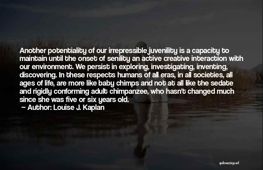 Active Life Quotes By Louise J. Kaplan