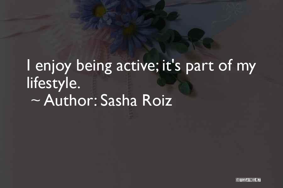 Active Lifestyle Quotes By Sasha Roiz