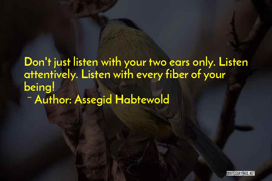 Active Listening Quotes By Assegid Habtewold