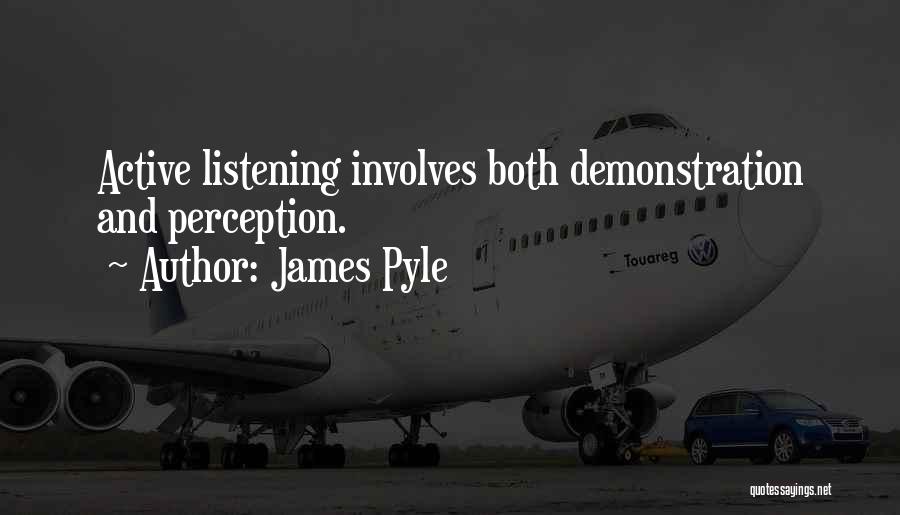 Active Listening Quotes By James Pyle