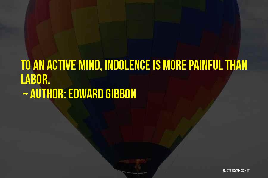 Active Mind Quotes By Edward Gibbon