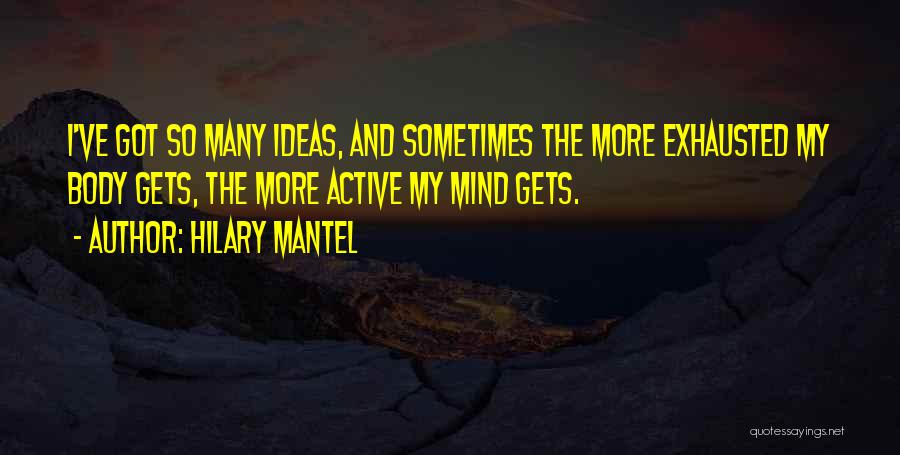 Active Mind Quotes By Hilary Mantel