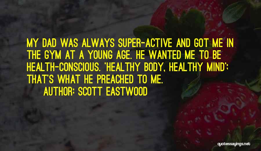 Active Mind Quotes By Scott Eastwood