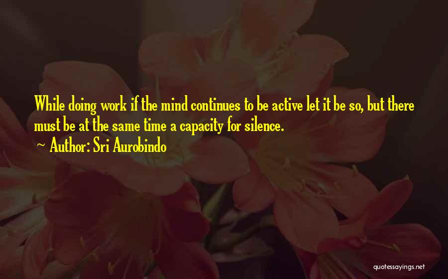 Active Mind Quotes By Sri Aurobindo