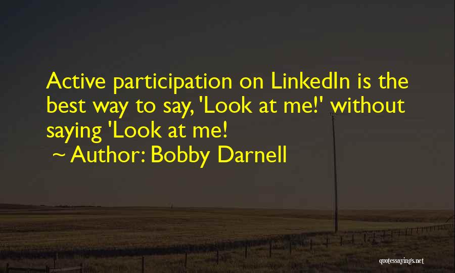 Active Participation Quotes By Bobby Darnell