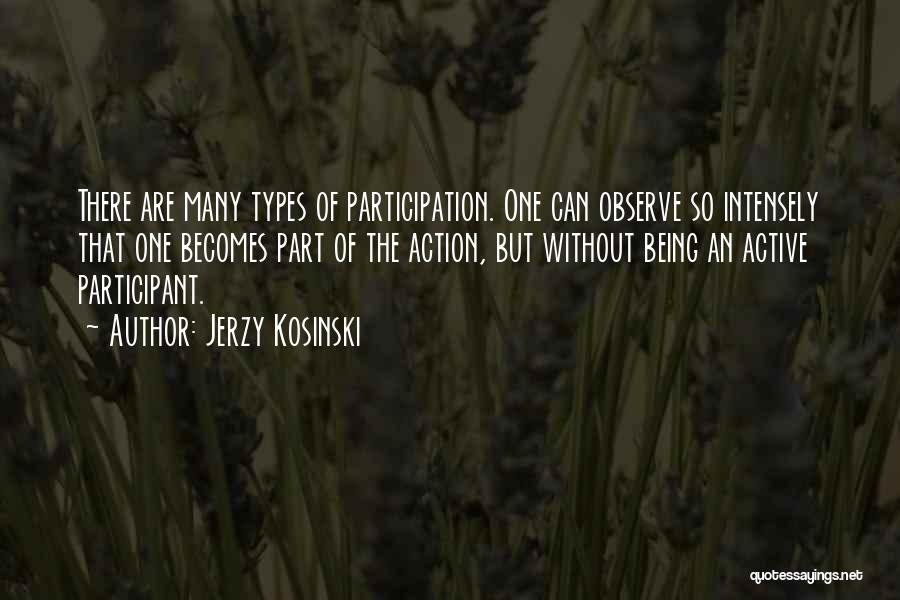 Active Participation Quotes By Jerzy Kosinski