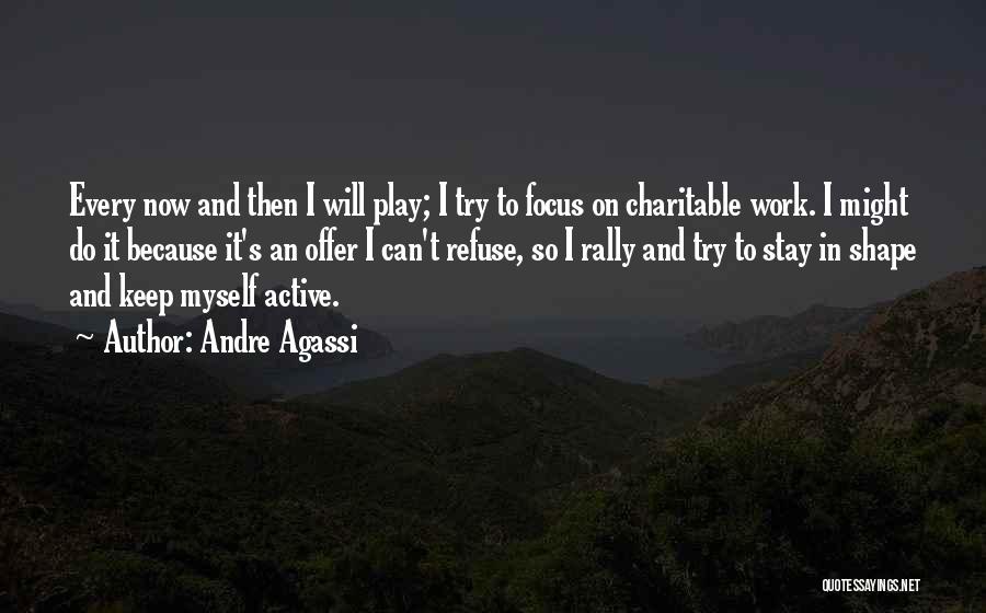 Active Play Quotes By Andre Agassi