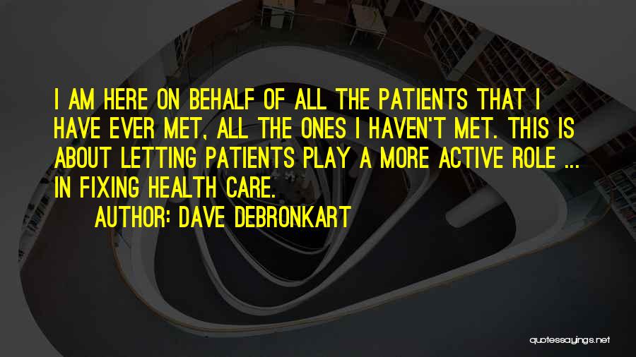 Active Play Quotes By Dave DeBronkart