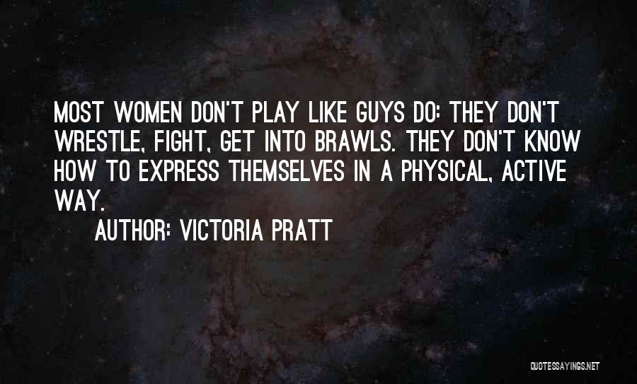 Active Play Quotes By Victoria Pratt