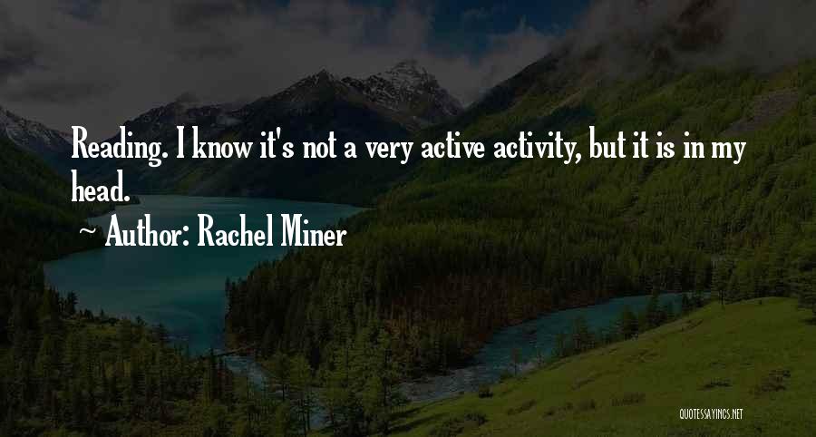 Active Reading Quotes By Rachel Miner