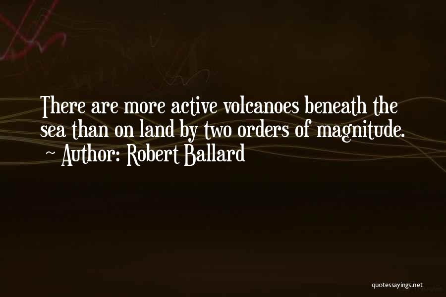 Active Volcanoes Quotes By Robert Ballard