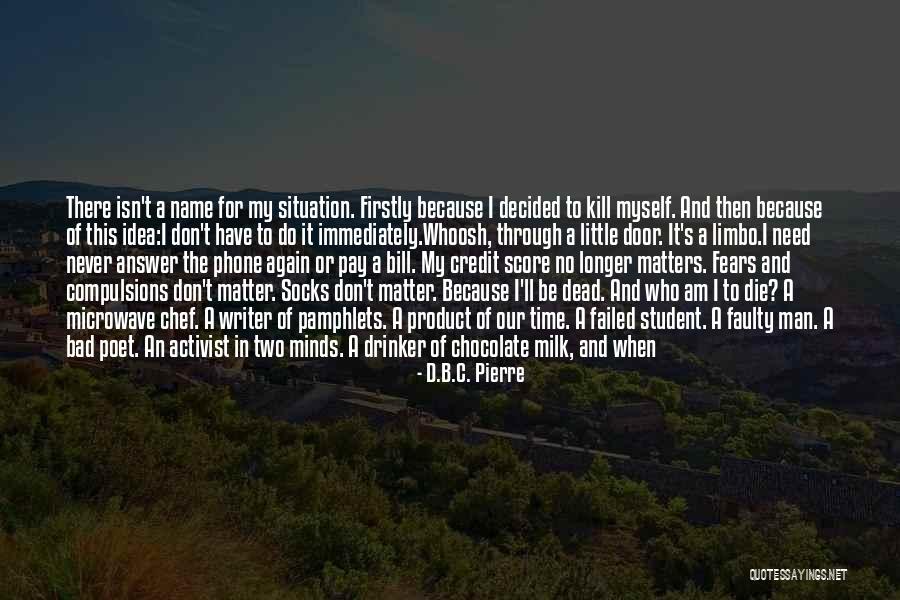 Activist Quotes By D.B.C. Pierre Activist Quotes By D.B.C. Pierre
