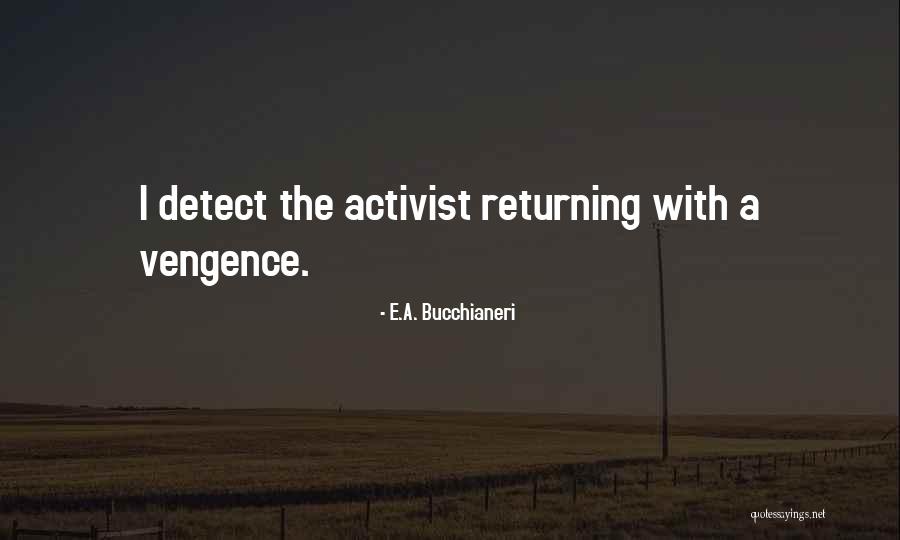 Activist Quotes By E.A. Bucchianeri Activist Quotes By E.A. Bucchianeri