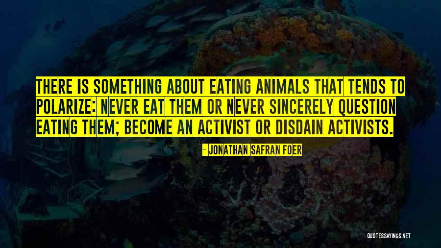 Activist Quotes By Jonathan Safran Foer Activist Quotes By Jonathan Safran Foer