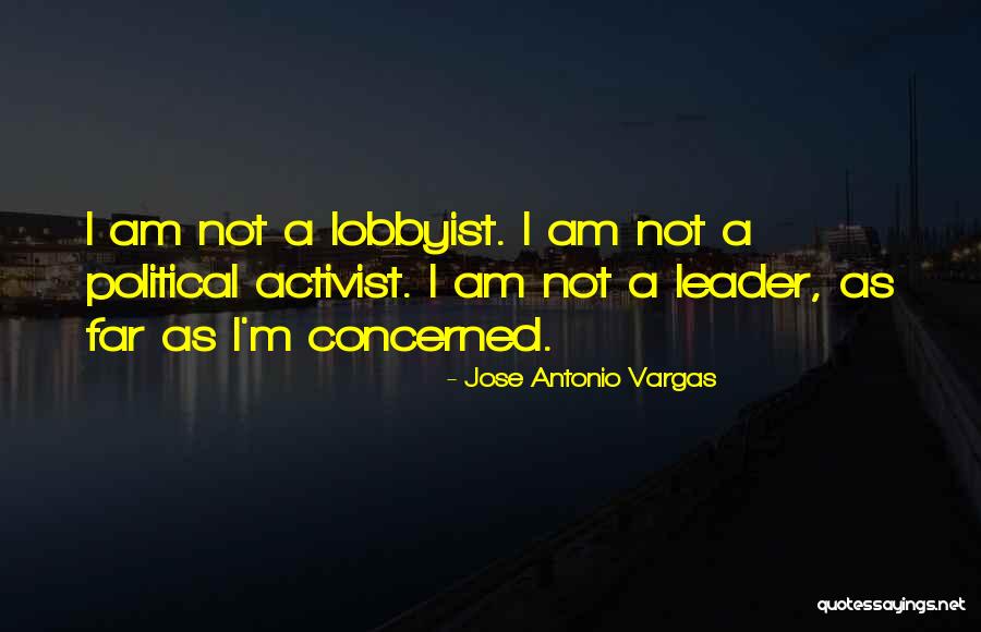 Activist Quotes By Jose Antonio Vargas