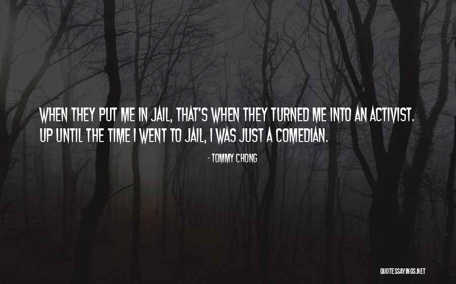 Activist Quotes By Tommy Chong Activist Quotes By Tommy Chong