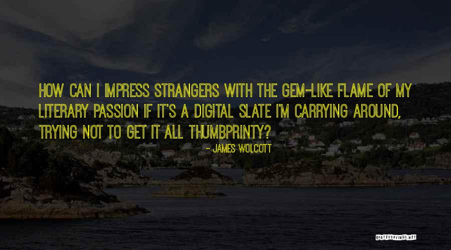 Activistas Sociales Quotes By James Wolcott Activistas Sociales Quotes By James Wolcott