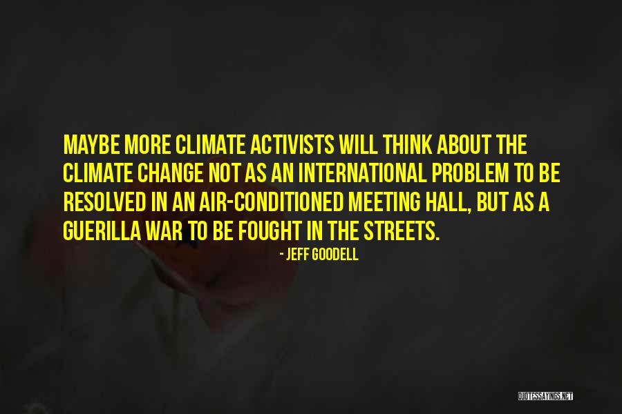 Activists Quotes By Jeff Goodell Activists Quotes By Jeff Goodell