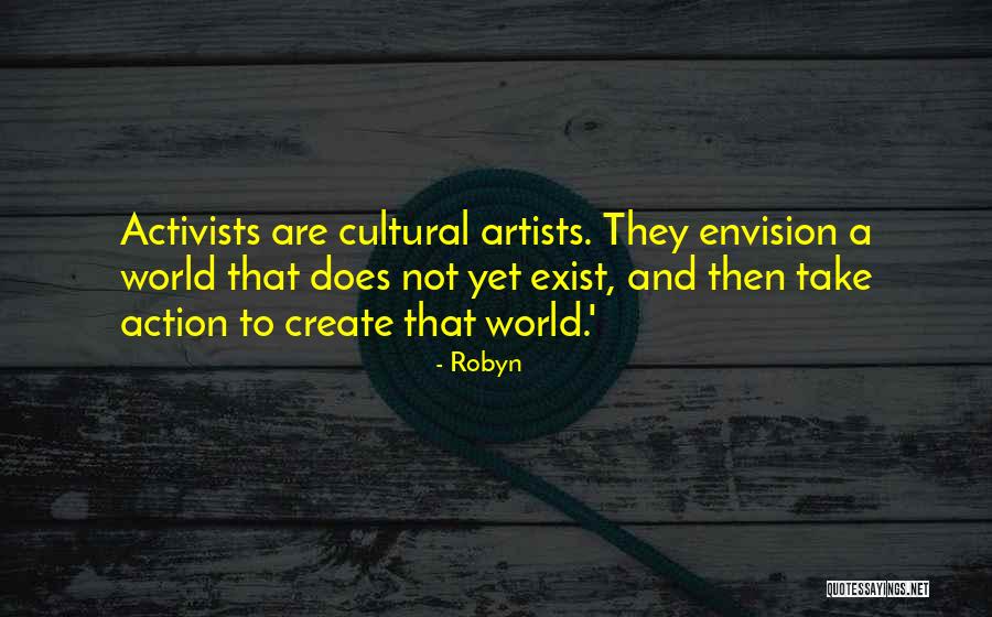 Activists Quotes By Robyn Activists Quotes By Robyn
