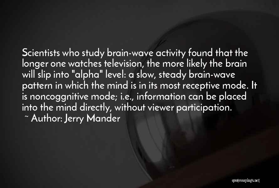 Activity Participation Quotes By Jerry Mander