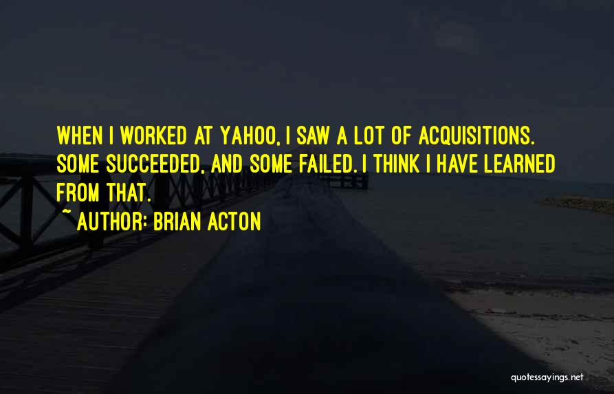 Acton Quotes By Brian Acton
