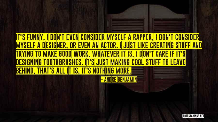 Actor Funny Quotes By Andre Benjamin Actor Funny Quotes By Andre Benjamin