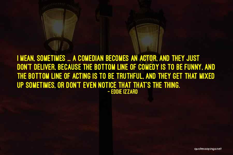 Actor Funny Quotes By Eddie Izzard Actor Funny Quotes By Eddie Izzard
