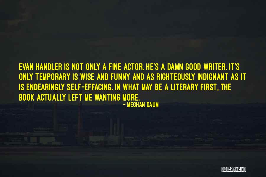 Actor Funny Quotes By Meghan Daum Actor Funny Quotes By Meghan Daum