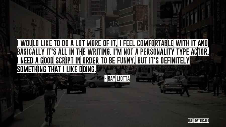 Actor Funny Quotes By Ray Liotta Actor Funny Quotes By Ray Liotta
