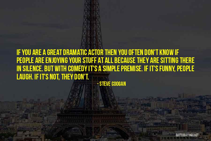 Actor Funny Quotes By Steve Coogan Actor Funny Quotes By Steve Coogan