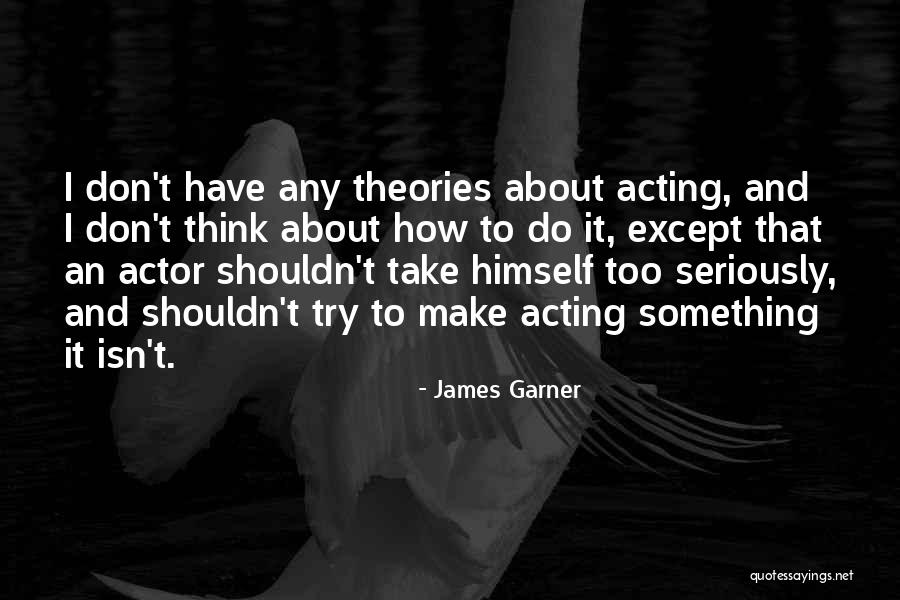 Actor James Garner Quotes By James Garner