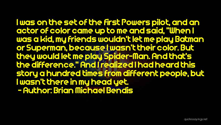 Actor Quotes By Brian Michael Bendis