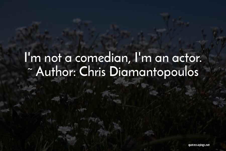Actor Quotes By Chris Diamantopoulos
