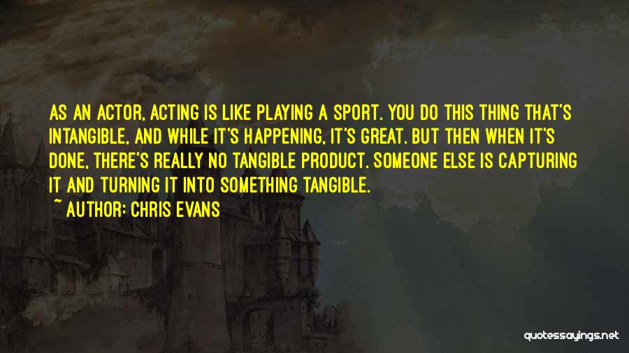 Actor Quotes By Chris Evans