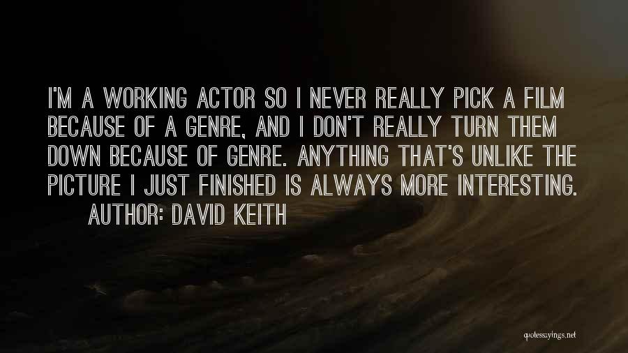 Actor Quotes By David Keith