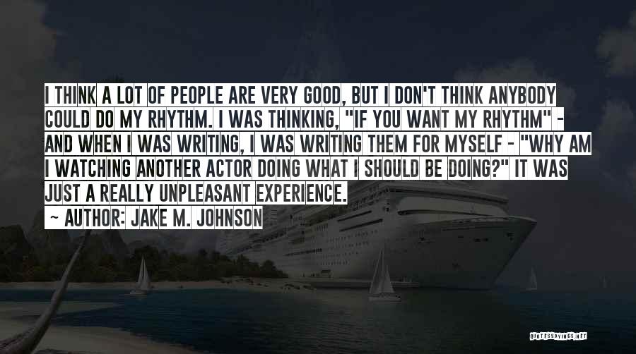 Actor Quotes By Jake M. Johnson