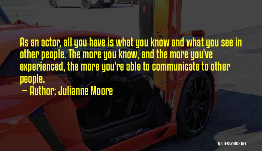 Actor Quotes By Julianne Moore