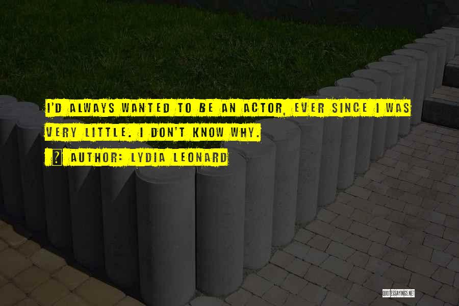 Actor Quotes By Lydia Leonard