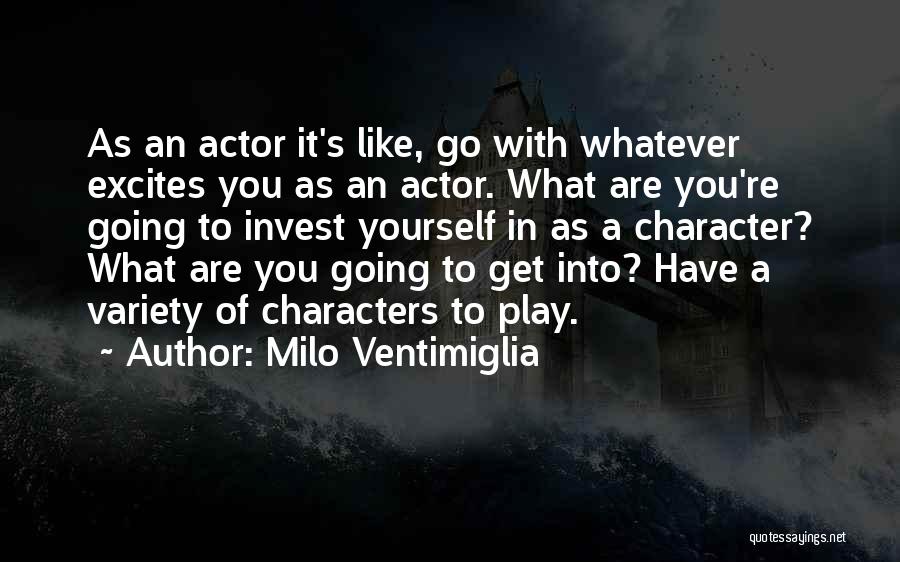 Actor Quotes By Milo Ventimiglia