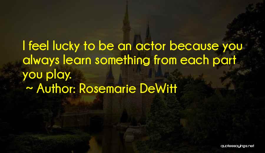 Actor Quotes By Rosemarie DeWitt
