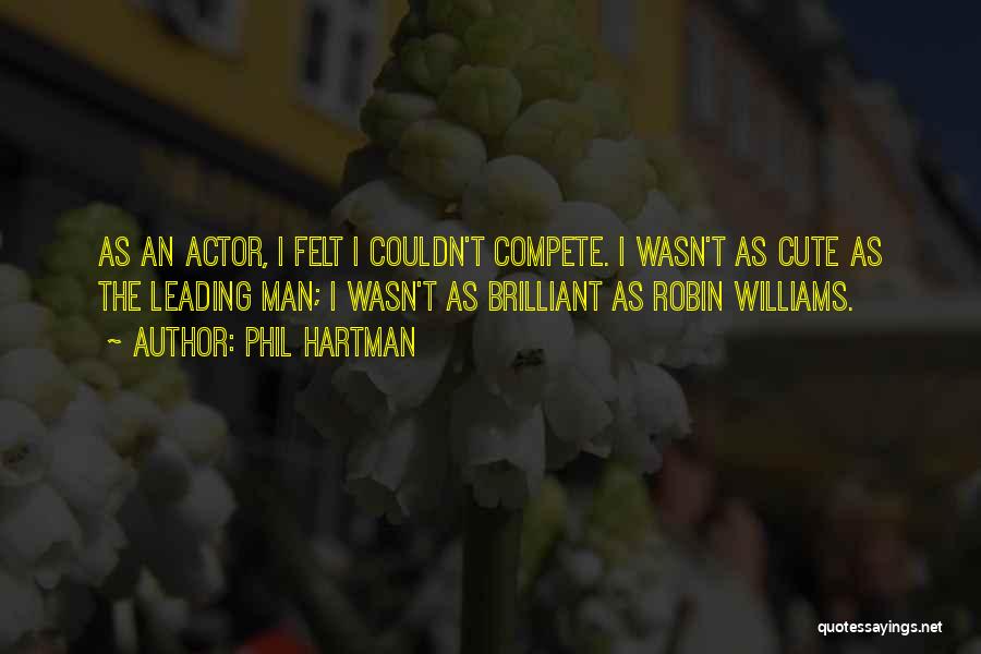 Actor Robin Williams Quotes By Phil Hartman