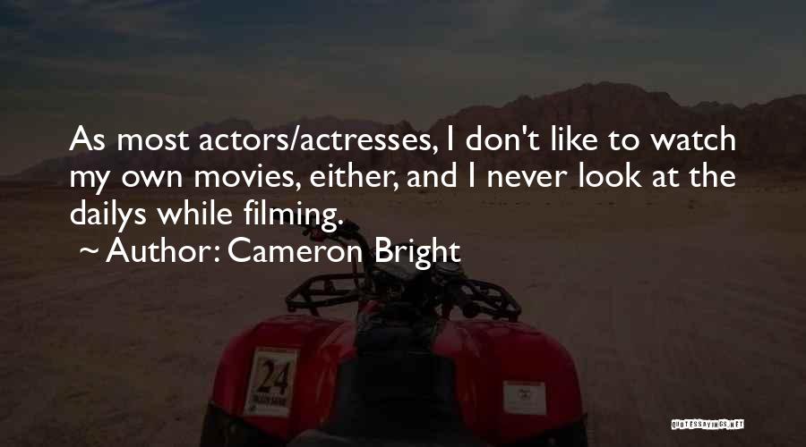Actors And Actresses Quotes By Cameron Bright