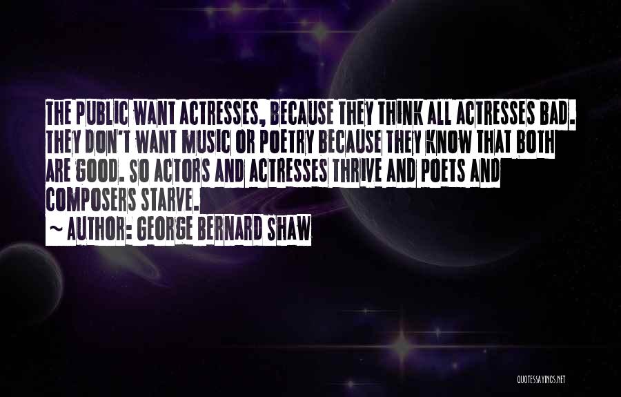 Actors And Actresses Quotes By George Bernard Shaw