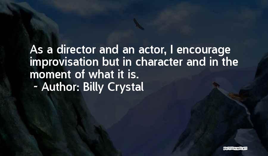 Actors And Directors Quotes By Billy Crystal