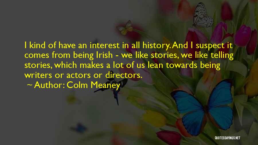 Actors And Directors Quotes By Colm Meaney